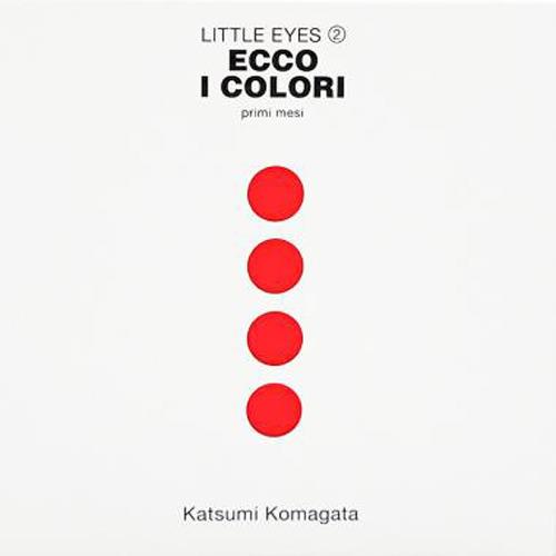 Ecco i colori. Primi mesi. Little eyes. Ediz. a colori vol. 2 di Katsumi Komagata